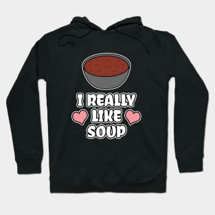 I Really Like Soup Hoodie